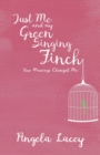 Image for Just Me and my Green Singing Finch -