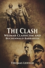 Image for The Clash : Weimar Classicism and Buchenwald Barbarism