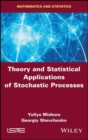 Image for Theory and Statistical Applications of Stochastic Processes
