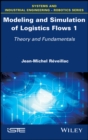 Image for Modeling and simulation of logistics flows 1  : theory and fundamentals