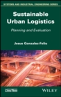 Image for Sustainable urban logistics  : concepts, methods and information systems