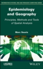Image for Epidemiology and geography  : principles, methods and tools of spatial analysis