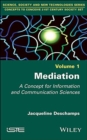 Image for Mediation  : a concept for information and communication sciences