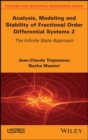Image for Analysis, Modeling and Stability of Fractional Order Differential Systems 2 : The Infinite State Approach