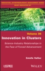 Image for Innovation in clusters  : science-industry relationships in the face of forced advancement