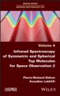 Image for Infrared Spectroscopy of Symmetric and Spherical Top Molecules for Space Observation, Volume 2