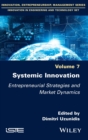 Image for Systemic Innovation : Entrepreneurial Strategies and Market Dynamics