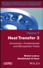 Image for Heat transfer 3  : convection, fundamentals and monophasic flows