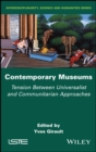 Image for Contemporary museums  : tension between universalist and communitarian approaches
