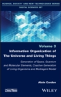 Image for Information organization of the universe and living things  : generation of space, quantum and molecular elements, coactive generation of living organisms and multiagent model