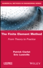 Image for The finite element method  : from theory to practice