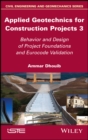 Image for Applied geotechnics for construction projects3,: Behavior and design of project foundations and Eurocode validation