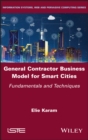 Image for General contractor business model for smart cities  : fundamentals and techniques