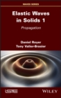 Image for Elastic waves in solids 1: Propagation