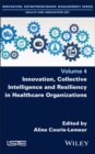 Image for Innovation, collective intelligence and resiliency in healthcare organizations