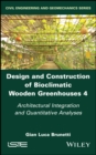 Image for Design and Construction of Bioclimatic Wooden Greenhouses, Volume 4