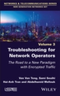 Image for Troubleshooting for network operators  : the road to a new paradigm with encrypted traffic