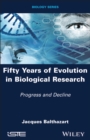 Image for Fifty years of evolution in biological research  : progress and decline