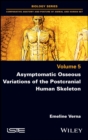 Image for Asymptomatic osseous variations of the postcranial human skeleton