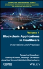 Image for Blockchain applications in healthcare  : innovations and practices