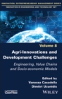 Image for Agri-innovations and development challenges  : engineering, value chains and socio-economic models