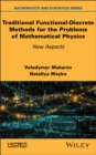 Image for Traditional Functional-Discrete Methods for the Problems of Mathematical Physics