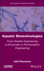 Image for Aquatic biotechnologies  : from genetic engineering to enzymatic or fermentation engineering