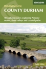 Image for Walking in County Durham  : 40 walking routes exploring Pennine moors, river valleys and coastal paths