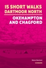 Image for 15 Short Walks on Dartmoor North - Okehampton and Chagford