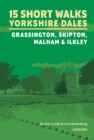 Image for 15 Short Walks in the Yorkshire Dales - Grassington, Skipton, Malham and Ilkley