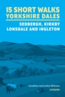 Image for 15 Short Walks in the Yorkshire Dales - Sedbergh, Kirkby Lonsdale and Ingleton