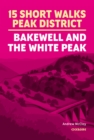 Image for 15 Short Walks in the Peak District - Bakewell and the White Peak