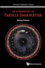 Image for Introduction To Particle Dark Matter, An