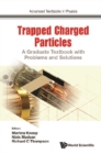Image for Trapped Charged Particles: A Graduate Textbook With Problems and Solutions
