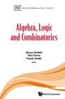 Image for Algebra, logic, and combinatorics
