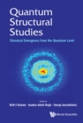 Image for QUANTUM STRUCTURAL STUDIES: CLASSICAL EMERGENCE FROM THE QUANTUM LEVEL: 7006.