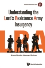Image for Understanding the Lord&#39;s Resistance Army Insurgency