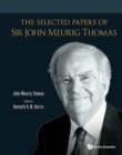 Image for The selected papers of Sir John Meurig Thomas