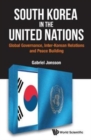 Image for South Korea in the United Nations  : global governance, inter-Korean relations, and peace building