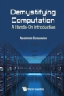Image for Demystifying computation  : a hands-on introduction