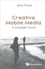 Image for Creative Mobile Media: A Complete Course