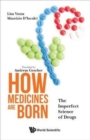 Image for How medicines are born  : the imperfect science of drugs
