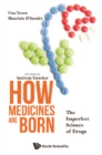 Image for How Medicines Are Born: The Imperfect Science of Drugs