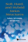 Image for Soft, hard, and hybrid Janus structures: synthesis, self-assembly, and applications