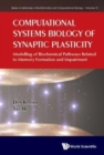 Image for Computational Systems Biology Of Synaptic Plasticity: Modelling Of Biochemical Pathways Related To Memory Formation And Impairement