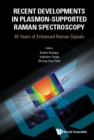 Image for RECENT DEVELOPMENTS IN PLASMON-SUPPORTED RAMAN SPECTROSCOPY: 45 YEARS OF ENHANCED RAMAN SIGNALS