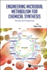 Image for ENGINEERING MICROBIAL METABOLISM FOR CHEMICAL SYNTHESIS: REVIEWS AND PERSPECTIVES