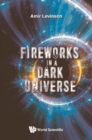 Image for FIREWORKS IN A DARK UNIVERSE.