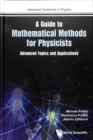 Image for Guide To Mathematical Methods For Physicists, A: Advanced Topics And Applications