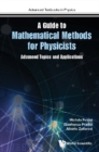 Image for Guide To Mathematical Methods For Physicists, A: Advanced Topics And Applications